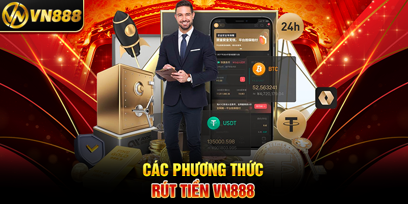 Rút Tiền VN888 – Quy Trình Nhanh Chóng và An Toàn Tuyệt Đối 2 Các Phương Thức Rút Tiền VN888