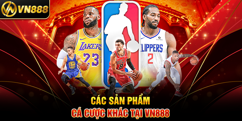 Cá Cược Bóng Rổ VN888: Trải Nghiệm Kịch Tính Với Tỷ Lệ Thưởng Cao 3 Các Sản Phẩm Cá Cược Khác Tại VN888