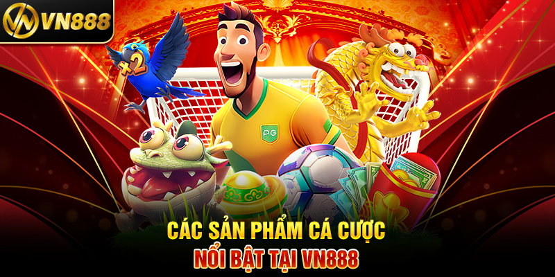 Liên Hệ VN888 – Kết Nối Dễ Dàng Với Đội Ngũ Hỗ Trợ Chuyên Nghiệp 2 Các Sản Phẩm Cá Cược Nổi Bật Tại VN888