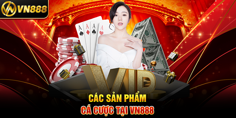 Đại Lý VN888 – Hướng Dẫn Tham Gia và Cơ Hội Hợp Tác Hấp Dẫn 2 Các Sản Phẩm Cá Cược Tại VN888