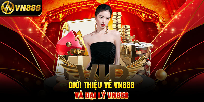 Đại Lý VN888 – Hướng Dẫn Tham Gia và Cơ Hội Hợp Tác Hấp Dẫn 1 Giới Thiệu Về VN888 Và Đại Lý VN888