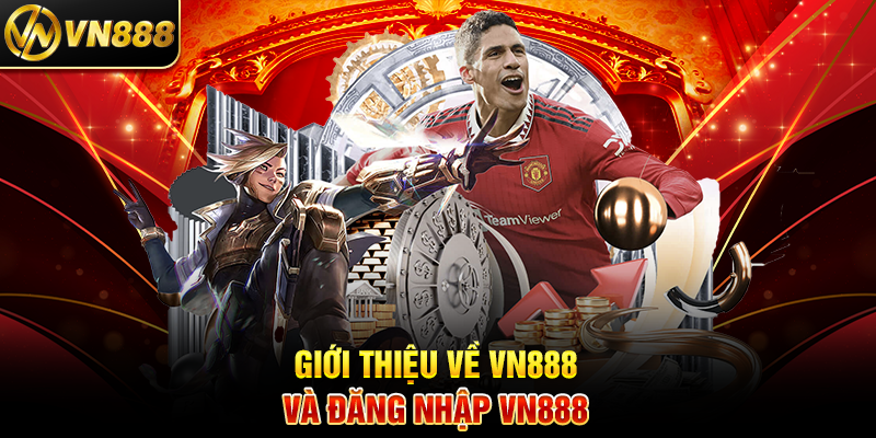 Đăng Nhập VN888 – Cách Truy Cập Dễ Dàng Vào Sân Chơi Cá Cược 1 Giới Thiệu Về VN888 Và Đăng Nhập VN888