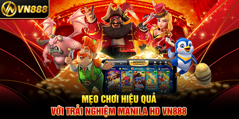 Manila HD VN888: Trải Nghiệm Cá Cược Đá Gà Chất Lượng Cao 3 Mẹo Chơi Hiệu Quả Với Trải Nghiệm Manila HD VN888