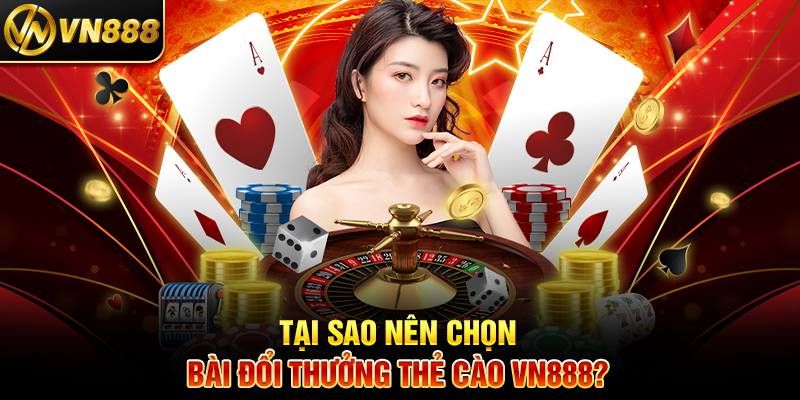 Bài Đổi Thưởng VN888: Cách Chơi và Nhận Thẻ Cào Siêu Dễ 4 Tại Sao Nên Chọn Bài Đổi Thưởng Thẻ Cào VN888?