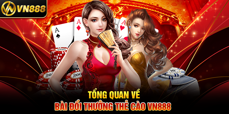 Bài Đổi Thưởng VN888: Cách Chơi và Nhận Thẻ Cào Siêu Dễ 2 Tổng Quan Về Bài Đổi Thưởng Thẻ Cào VN888