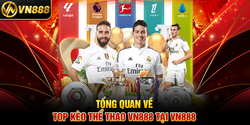Top Kèo Thể Thao VN888: Bí Quyết Cá Cược Thành Công 2 Tổng Quan Về Top Kèo Thể Thao VN888 Tại VN888