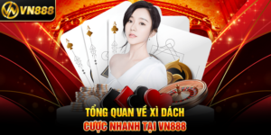 Tổng Quan Về Xì Dách Cược Nhanh Tại VN888