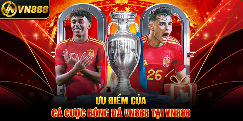 Cá Cược Bóng Đá VN888: Khám Phá Kèo Hot và Thắng Lớn 3 Ưu Điểm Của Cá Cược Bóng Đá VN888 Tại VN888