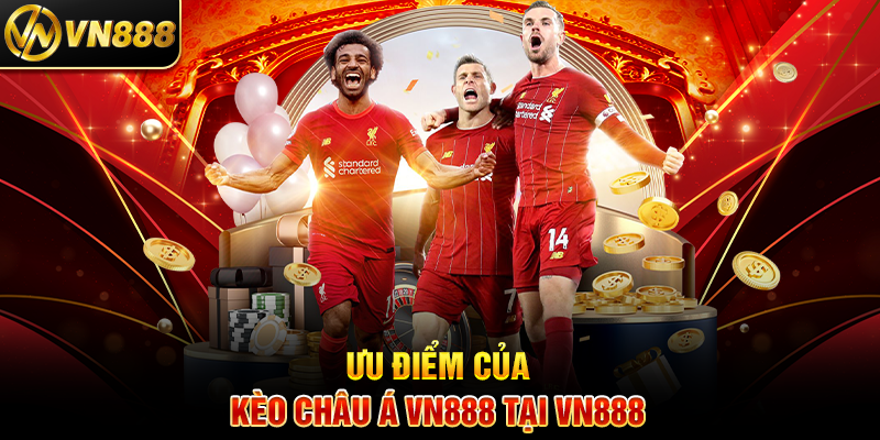 Kèo Châu Á VN888: Hướng Dẫn Cá Cược Hiệu Quả Cho Người Chơi 6 Ưu Điểm Của Kèo Châu Á VN888 Tại VN888